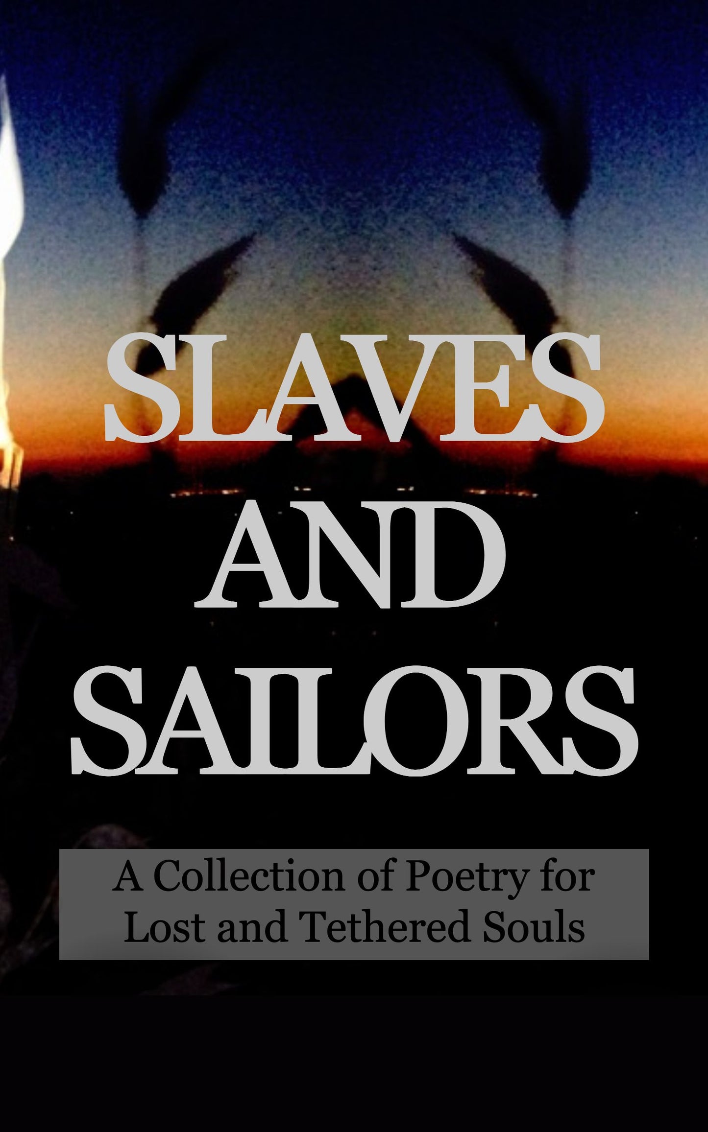 Slaves and Sailors: A Collection Of Poetry For Lost and Tethered Souls (PDF)